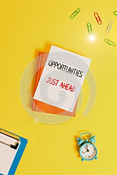 Writing note showing Opportunities Just Ahead. Business photo showcasing Advantageous circumstances Perseverance pays