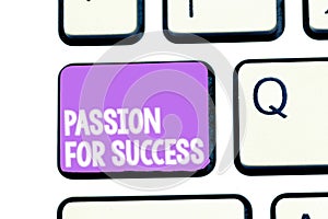 Writing note showing Passion For Success. Business photo showcasing Enthusiasm Zeal Drive Motivation Spirit Ethics