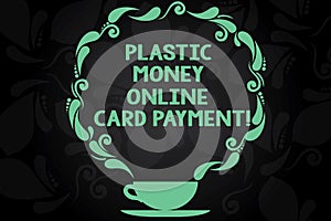 Writing note showing Plastic Money Online Card Payment. Business photo showcasing Website multimedia purchasing ecommerce Cup and