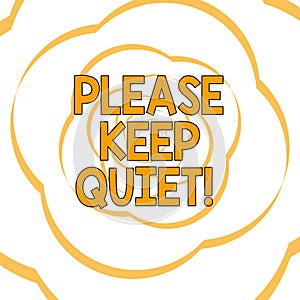 Writing note showing Please Keep Quiet. Business photo showcasing prevent someone from speaking saying something secret