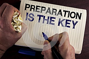 Writing note showing Preparation Is The Key. Business photo showcasing Learn Study Prepare yourself for achieving success written