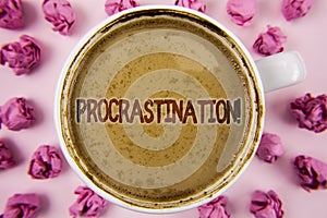 Writing note showing Procrastination Motivational Call. Business photo showcasing Delay or Postpone something boring written on C