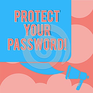 Writing note showing Protect Your Password. Business photo showcasing protects information accessible via computers