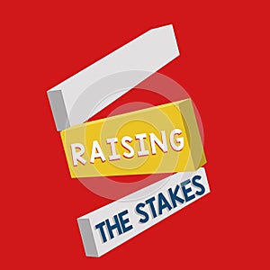 Writing note showing Raising The Stakes. Business photo showcasing Increase the Bid or Value Outdo current bet or risk photo