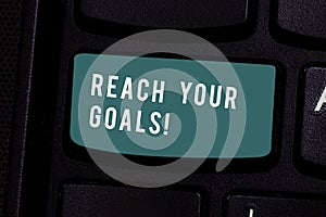 Writing note showing Reach Your Goals. Business photo showcasing achieve what you wanted to be done dreams or to do list