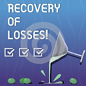 Writing note showing Recovery Of Losses. Business photo showcasing to get better after being ill regain or make up for Cocktail