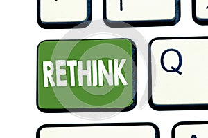 Writing note showing Rethink. Business photo showcasing Think again twice from another perspective Reconsider revise
