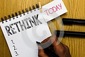 Writing note showing Rethink. Business photo showcasing Think again twice from another perspective Reconsider revise Man