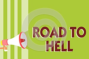 Writing note showing Road To Hell. Business photo showcasing Extremely dangerous passageway Dark Risky Unsafe travel Megaphone lou