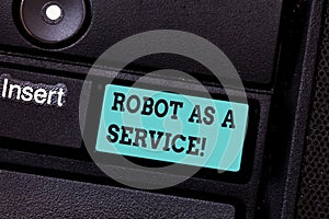 Writing note showing Robot As A Service. Business photo showcasing Artificial intelligence Digital assistance chat bot