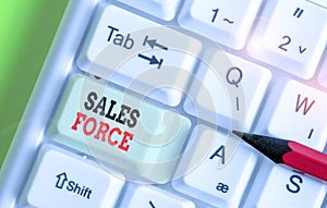 Writing note showing Sales Force. Business photo showcasing they are responsible for of selling products or services.