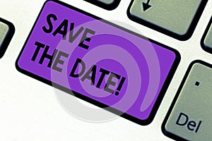 Writing note showing Save The Date. Business photo showcasing Remember not to schedule anything else that time