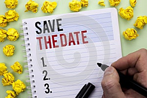 Writing note showing Save The Date. Business photo showcasing Remember not to schedule anything else that time Appointment writte