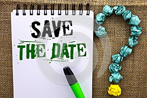 Writing note showing Save The Date. Business photo showcasing Remember not to schedule anything else that time Appointment writte