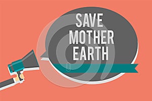 Writing note showing Save Mother Earth. Business photo showcasing doing small actions prevent wasting water heat energy Symbols sp