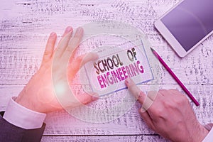 Writing note showing School Of Engineering. Business photo showcasing college to study mechanical communication subjects