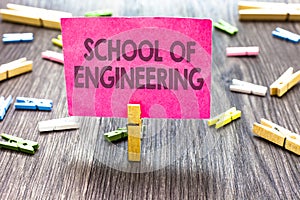 Writing note showing School Of Engineering. Business photo showcasing college to study mechanical communication subjects Multiple