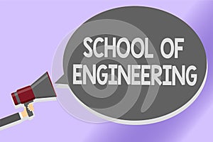 Writing note showing School Of Engineering. Business photo showcasing college to study mechanical communication subjects Sound spe
