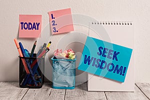 Writing note showing Seek Wisdom. Business photo showcasing ability to think act using knowledge experience