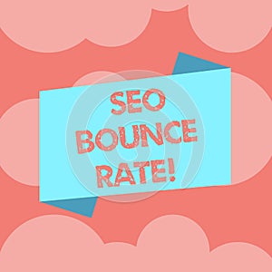 Writing note showing Seo Bounce Rate. Business photo showcasing Search engine optimization visitors navigate off the