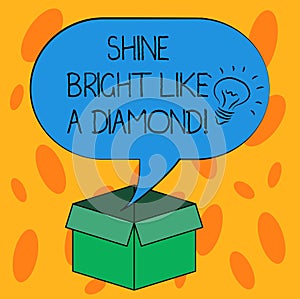 Writing note showing Shine Bright Like A Diamond. Business photo showcasing Be always cheerful brilliant glamorous Idea