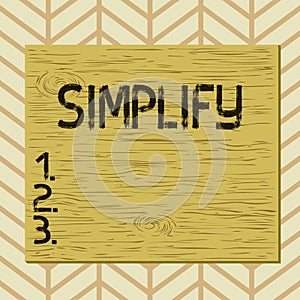 Writing note showing Simplify. Business photo showcasing make something simpler or easier to do or understand unravel Square