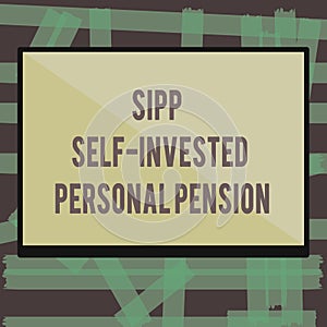 Writing note showing Sipp Self Invested Personal Pension. Business photo showcasing Preparing the future Save while