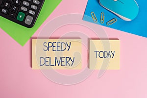 Writing note showing Speedy Delivery. Business photo showcasing provide products in fast way or same day shipping