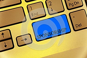 Writing note showing Sponsorship. Business photo showcasing Person or company giving financial material support assistance Keyboar