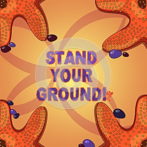 Writing note showing Stand Your Ground. Business photo showcasing maintain ones position typically in face of opposition