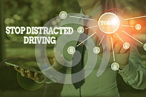 Writing note showing Stop Distracted Driving. Business photo showcasing asking to be careful behind wheel drive slowly