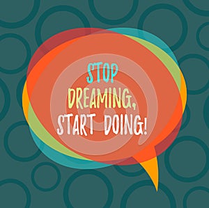 Writing note showing Stop Dreaming Start Doing. Business photo showcasing Put your dreams into action Materialize it