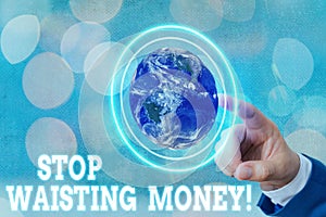 Writing note showing Stop Wasting Money. Business photo showcasing advicing demonstrating or group to start saving and use it