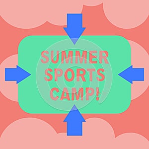 Writing note showing Summer Sports Camp. Business photo showcasing providing facilities for sleeping eating and handicrafts Arrows