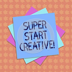 Writing note showing Super Start Creative. Business photo showcasing Ability to invent and develop original marketing