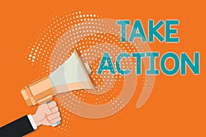 Writing note showing Take Action. Business photo showcasing to do somethingoract in order to get a particular result