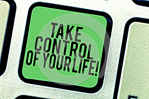 Writing note showing Take Control Of Your Life. Business photo showcasing Be the analysisager of your destiny motivation