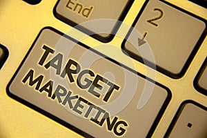 Writing note showing Target Marketing. Business photo showcasing Market Segmentation Audience Targeting Customer Selection Text t