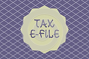 Writing note showing Tax E File. Business photo showcasing System submitting tax documents to US Internal Revenue