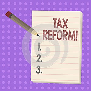 Writing note showing Tax Reform. Business photo showcasing process of changing way taxes are collected by government