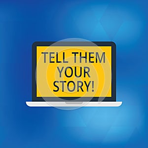 Writing note showing Tell Them Your Story. Business photo showcasing Telling your demonstratingal background and life