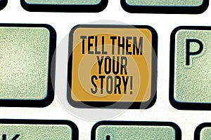 Writing note showing Tell Them Your Story. Business photo showcasing Telling your demonstratingal background and life