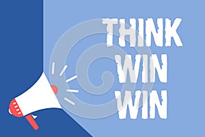 Writing note showing Think Win Win. Business photo showcasing Business Strategy Competition Challenge Way to be success Megaphone