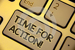 Writing note showing Time For Action Motivational Call. Business photo showcasing Urgency Move Encouragement Challenge Work Text t