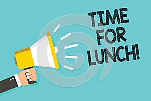 Writing note showing Time For Lunch. Business photo showcasing Moment to have a meal Break from work Relax eat drink rest Man hold