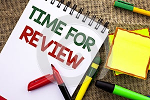 Writing note showing Time For Review. Business photo showcasing Evaluation Feedback Moment Performance Rate Assess written on Not