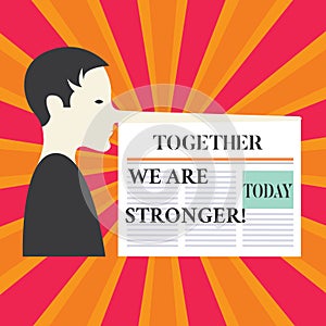 Writing note showing Together We Are Stronger. Business photo showcasing Working on a team gives best business results Man with a