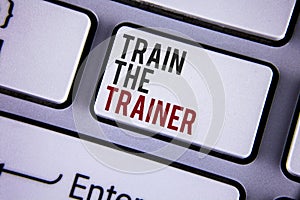 Writing note showing Train The Trainer. Business photo showcasing Learning Technique Students being teachers themselves written o