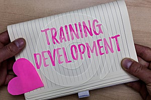 Writing note showing Training Development. Business photo showcasing Learn and Expand skills and knowledge Program Man