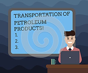 Writing note showing Transportation Of Petroleum Products. Business photo showcasing Oil and gas industry shipments